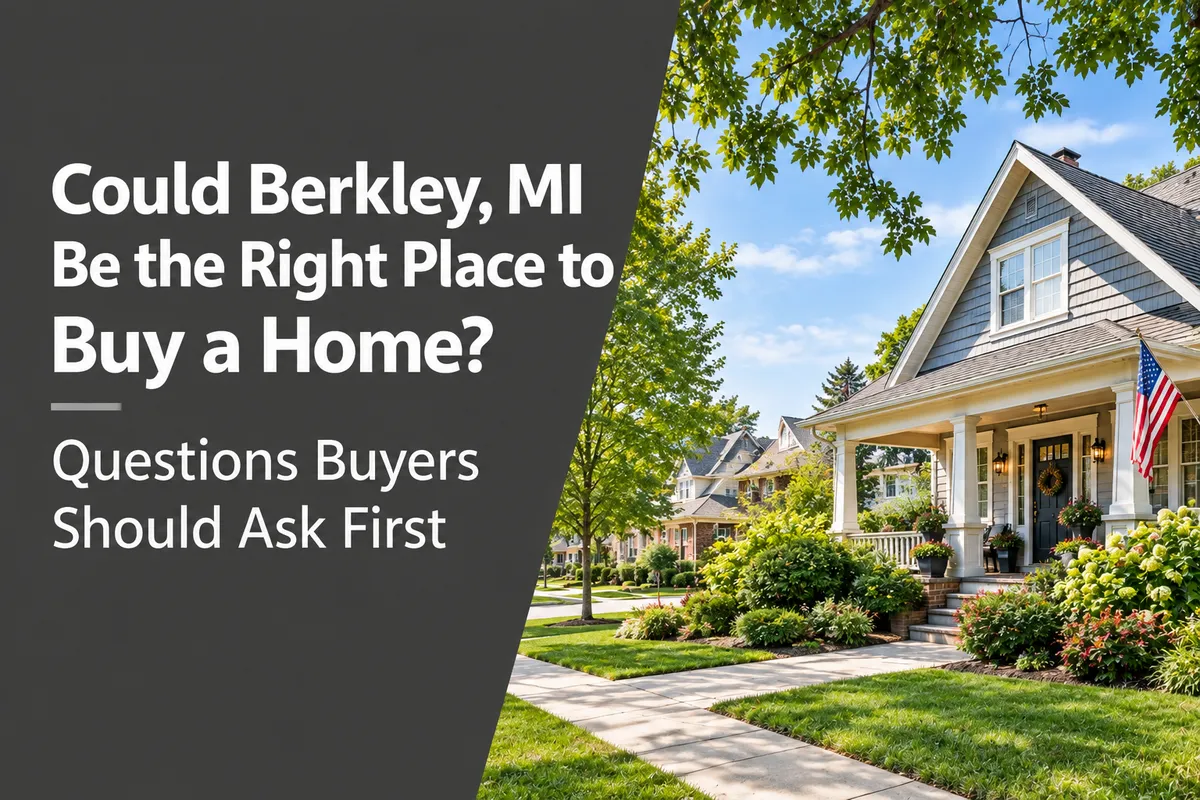 Could Berkley, MI Be the Right Place to Buy a Home? Questions Buyers Should Ask First