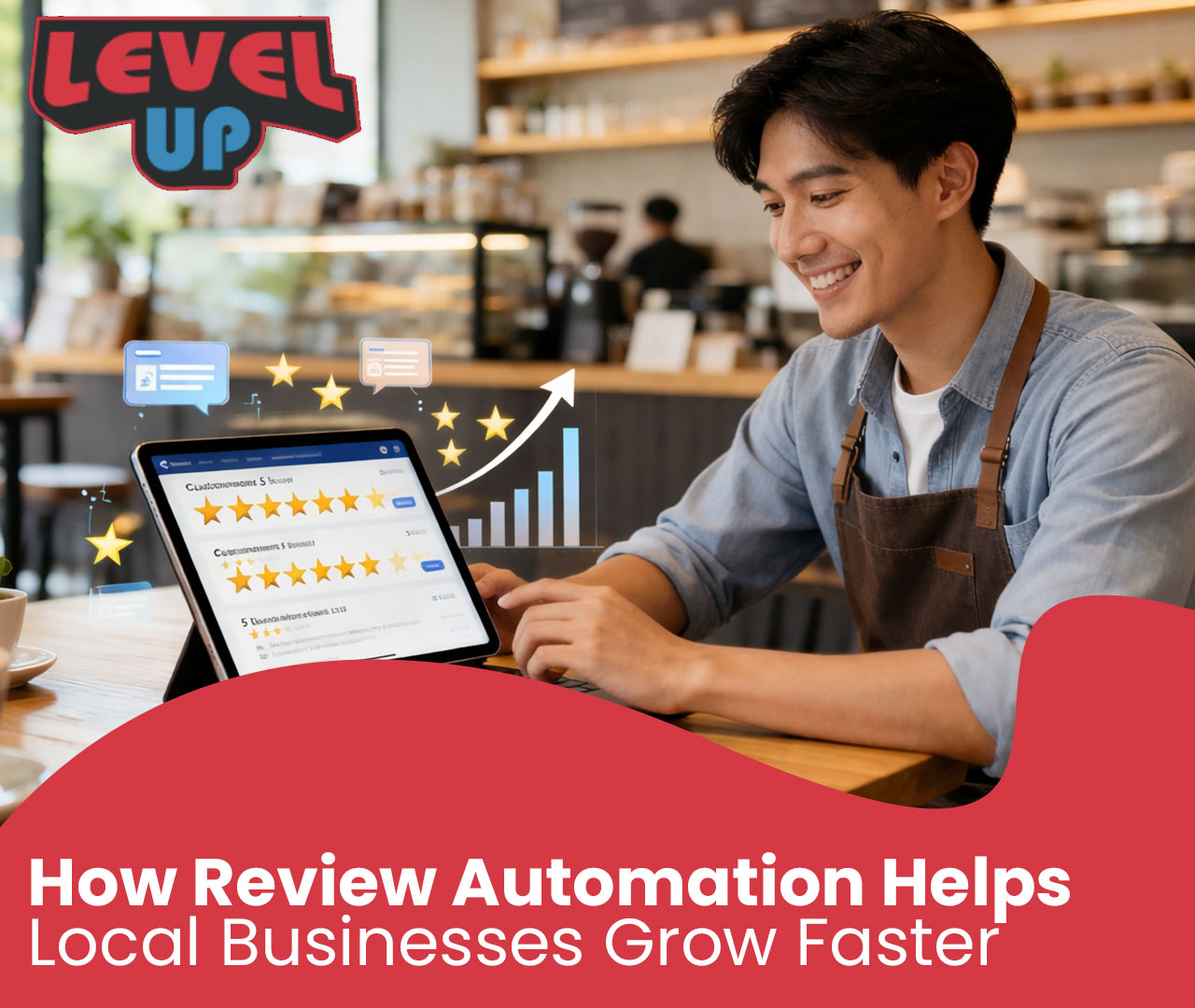How Review Automation Helps Local Businesses Grow Faster | Level Up Business