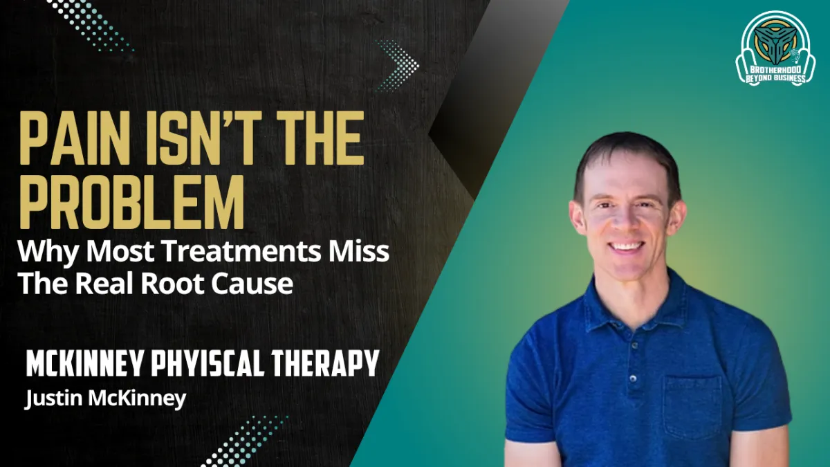 Trev Warnke interviews physical therapist Justin McKinney about chronic pain, root cause healing, and whole-body health optimization on the Brotherhood Beyond Business podcast.