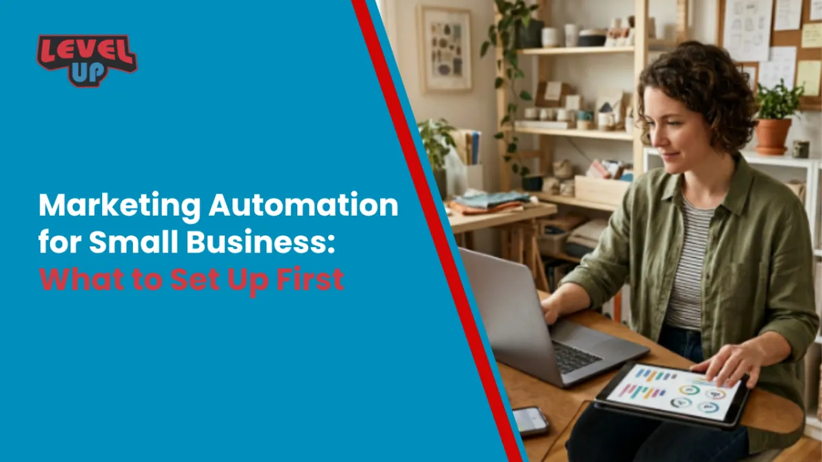 Marketing Automation for Small Business: What to Set Up First