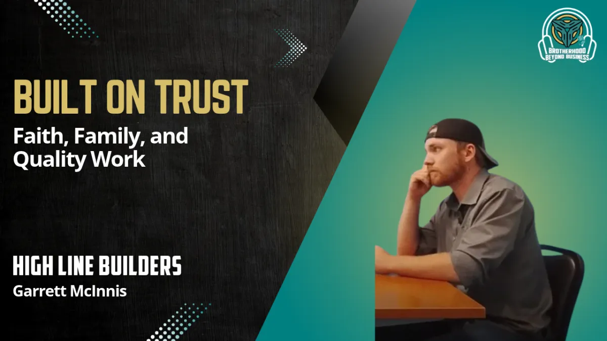 Nathan Johnson and Garrett McInnis discuss building a contracting business with integrity, faith, and trust on the Brotherhood Beyond Business podcast.