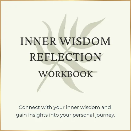 Click image link to open Inner Wisdom Reflection Workbook. Pale yellow background with pale green leaves and dark grey text that reads connect with your inner wisdom and gain insights into your personal journey.