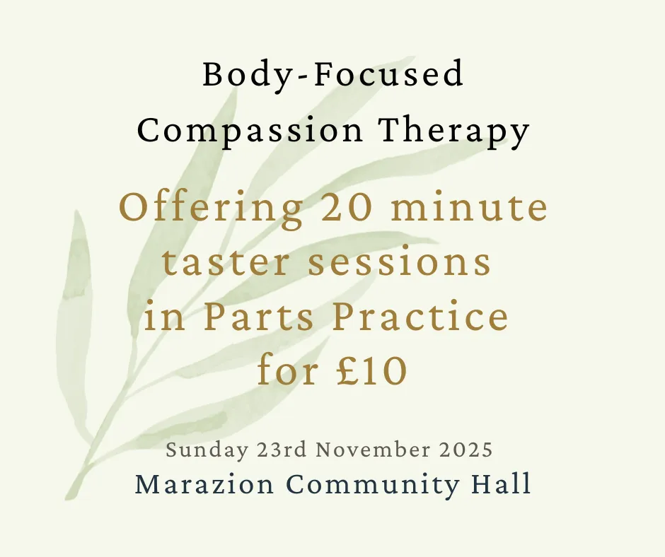 Pale yellow background with pale green watercolour painted leaf motif, with text that reads Body-Focused Compassion Therapy, offering 20 minute taster sessions in Parts Practice for £10, Sunday 23rd November 2025, Marazion Community Hall.