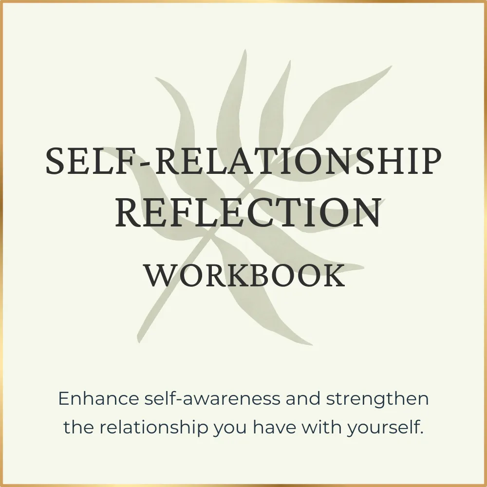 Click image link to open the Self-Relationship Reflection Workbook. Pale yellow background with pale green leaves and dark grey text that reads Enhance self-awareness and strengthen the relationship you have with yourself.