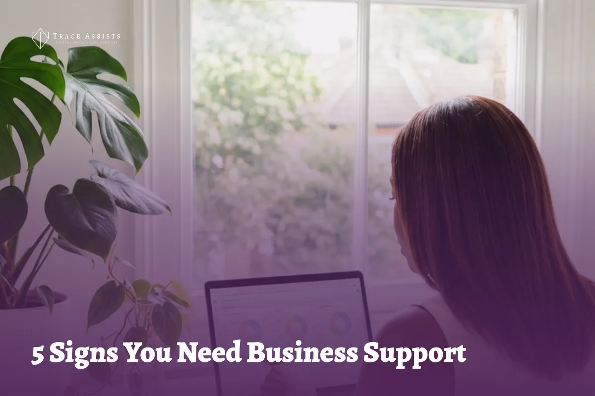 5 Signs You Need Business Support (Even If You Think You're Managing Fine)