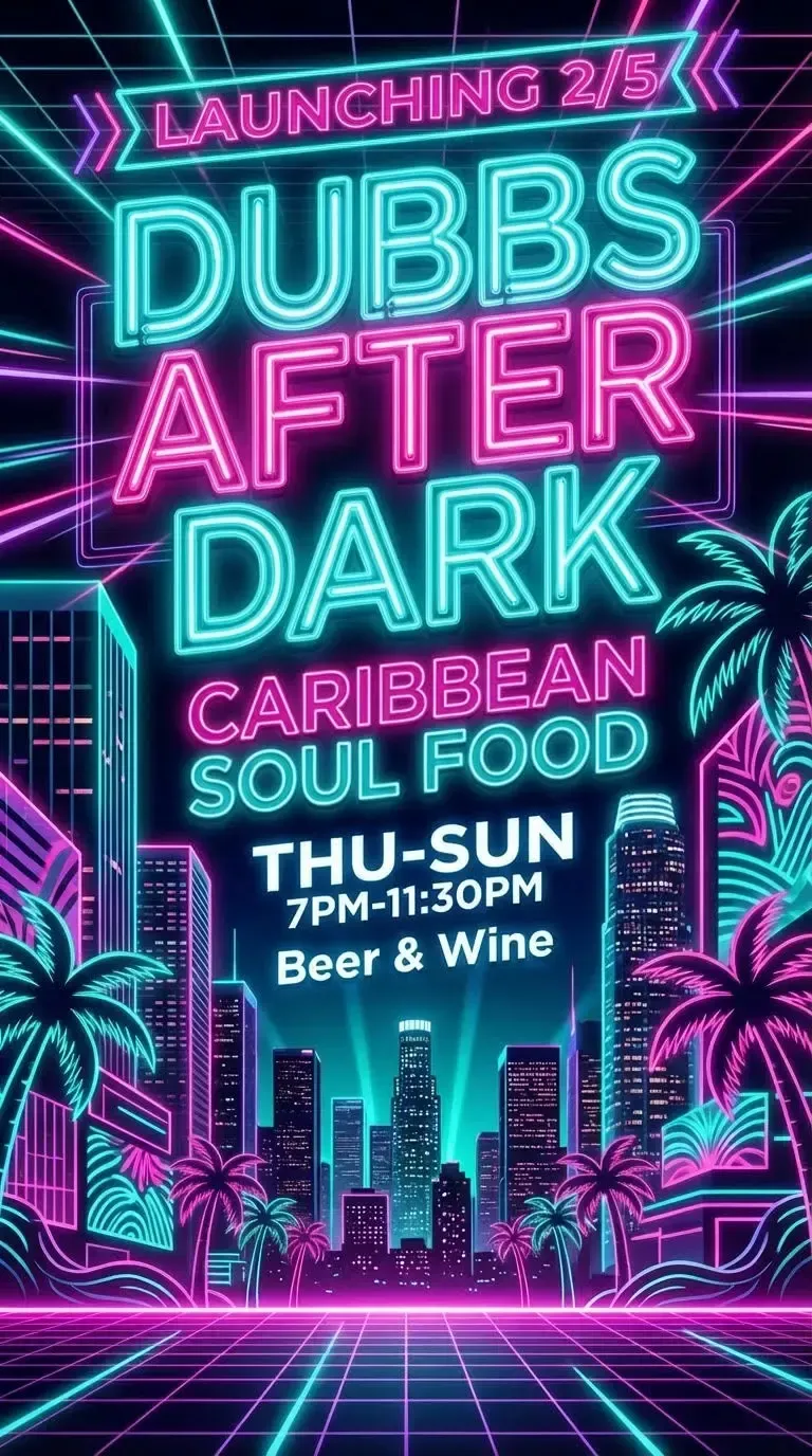 Neon flyer for Dubbs After Dark featuring Caribbean Soul Food, Beer & Wine, Thursday through Sunday 7PM to 11:30PM