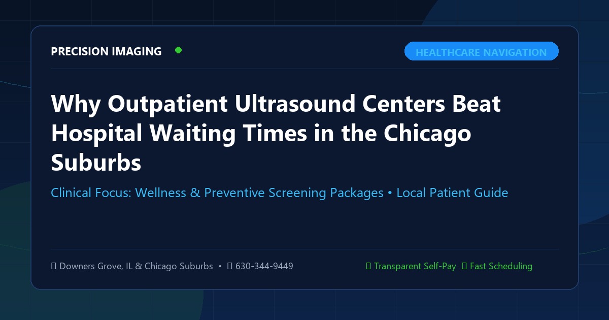 Why Outpatient Ultrasound Centers Beat Hospital Waiting Times in the Chicago Suburbs