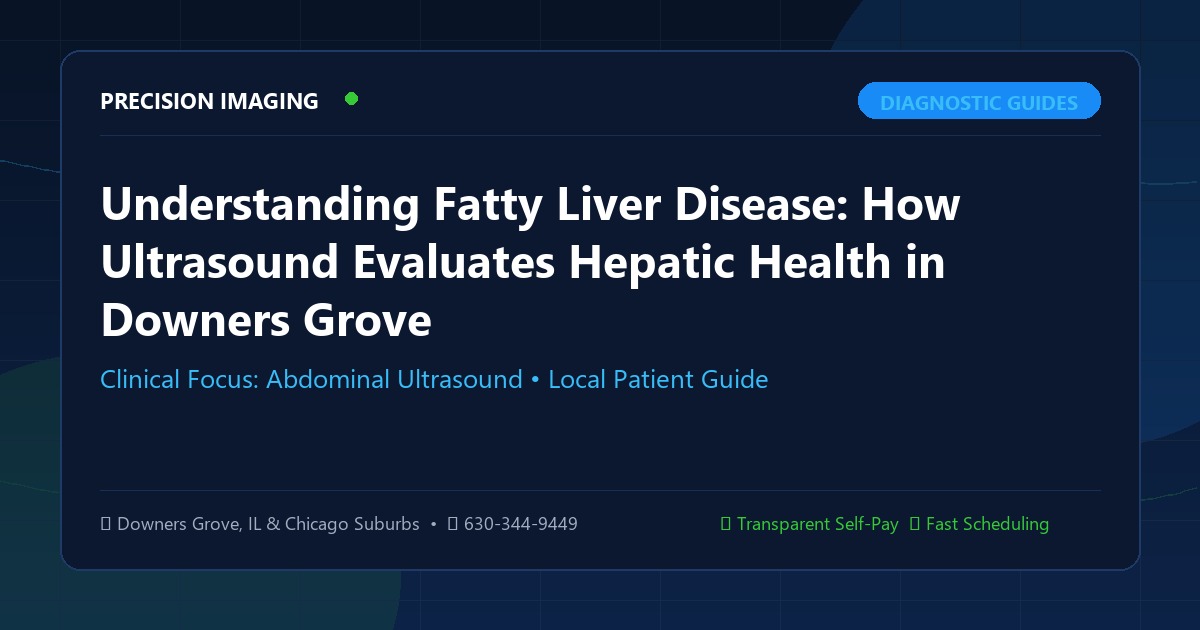 Understanding Fatty Liver Disease: How Ultrasound Evaluates Hepatic Health in Downers Grove