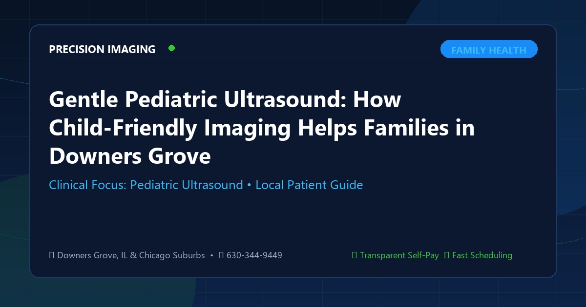 Gentle Pediatric Ultrasound: How Child-Friendly Imaging Helps Families in Downers Grove