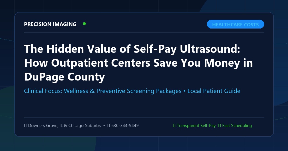 The Hidden Value of Self-Pay Ultrasound: How Outpatient Centers Save You Money in DuPage County