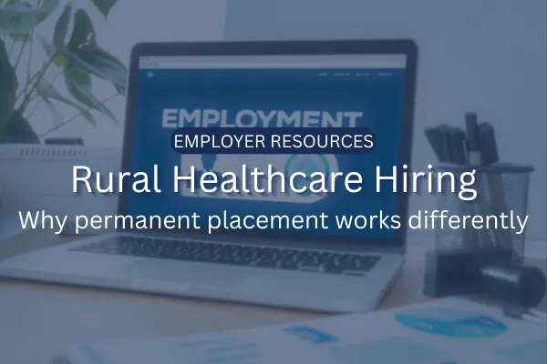 Rural Healthcare Hiring: Why Permanent Placement Works