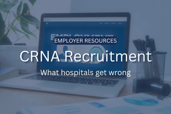 CRNA Recruitment: What Hospitals Get Wrong