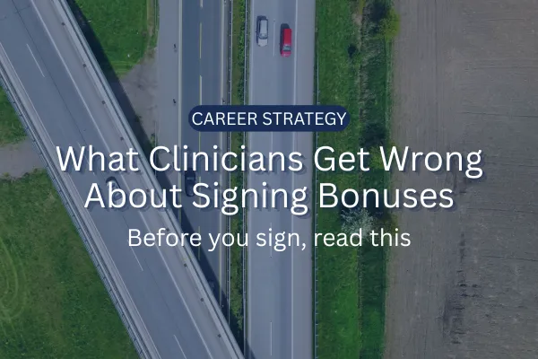 What Clinicians Get Wrong About Signing Bonuses