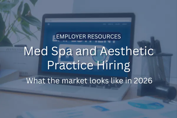 Med Spa and Aesthetic Practice Hiring in 2026
