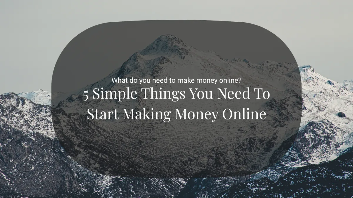 What Do You Need To Make Money Online?