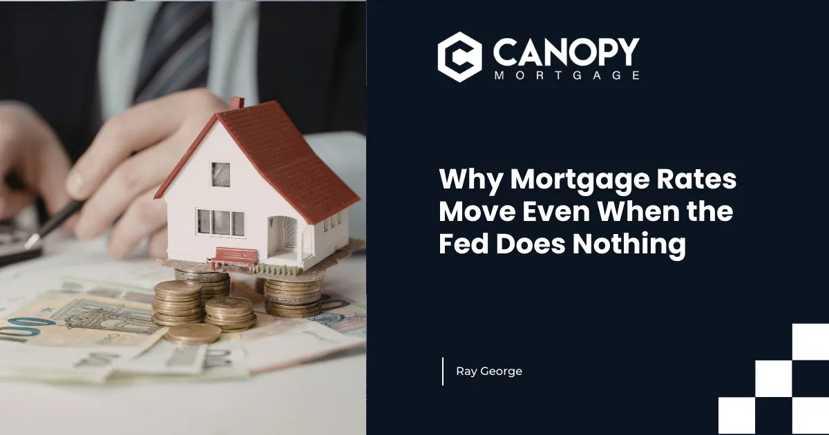 Why Mortgage Rates Move Even When the Fed Does Nothing