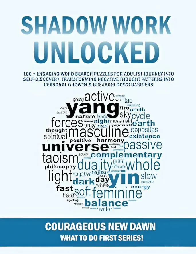 Shadow Work Unlocked: 100 + Engaging Word Search Puzzles for Adults! Journey into Self-Discovery, Transforming Negative Thought Patterns into Personal Growth & Breaking Down Barriers