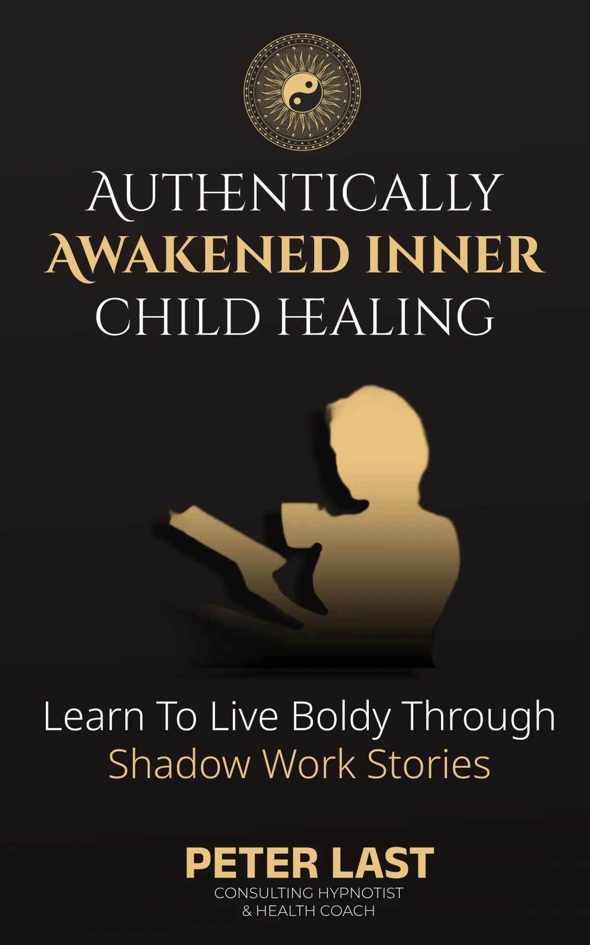 Authentically Awakened Inner Child Healing: Learn To Live Boldly Through Shadow Work Stories