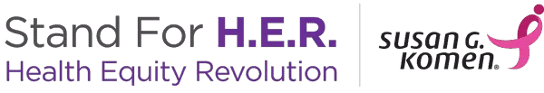 Stand For H.E.R. Susan G Komen