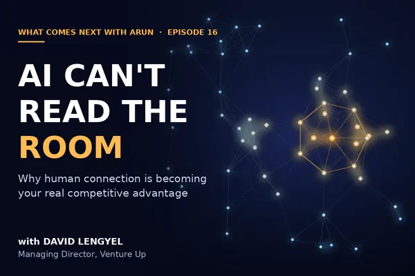 AI Can't Read the Room: Why Human Connection Is Becoming Your Real Competitive Advantage