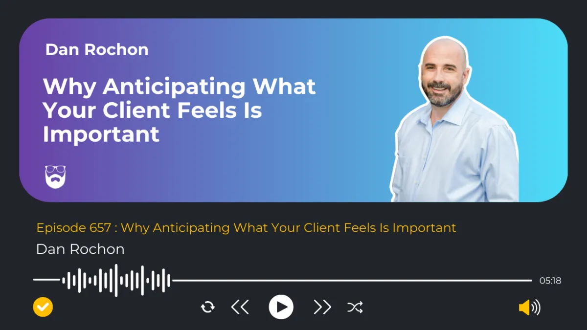 Why Anticipating What Your Client Feels Is Important