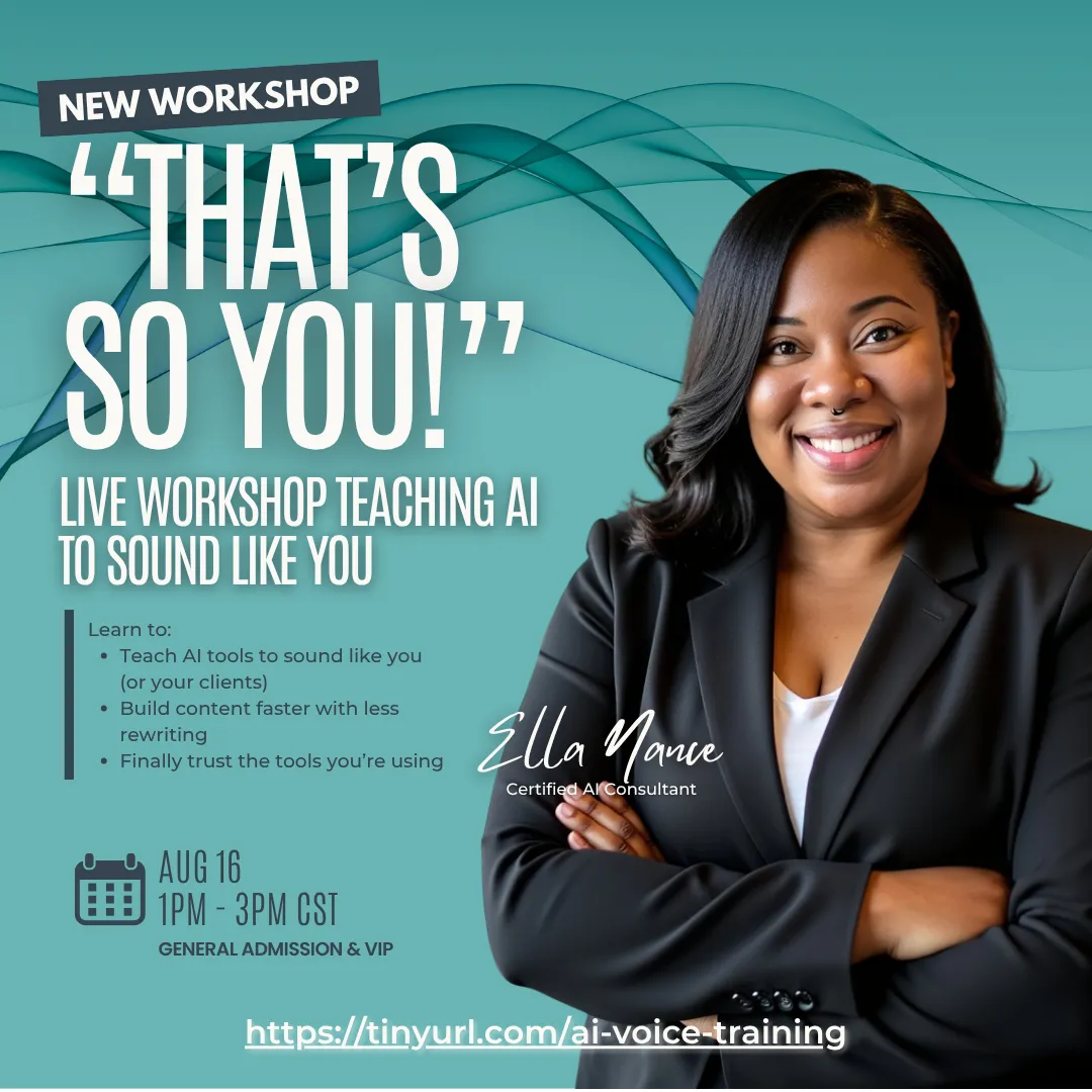 AI voice training workshop for entrepreneurs: ‘That’s So You!’ led by Certified AI Consultant Ella Nance. Learn how to teach AI tools to sound like you, create content faster, and build trust in your tech. Live session on August 16, 1–3 PM CST. Registration at nancecoachingstudio.com.