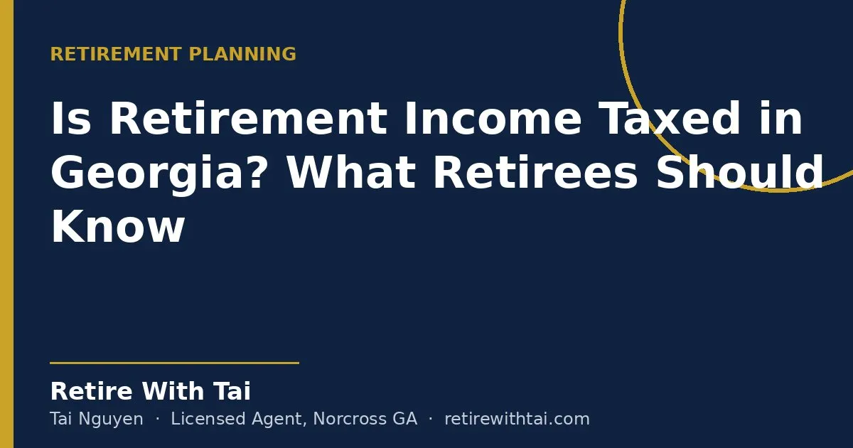 Is Retirement Income Taxed in Georgia? What Retirees Should Know