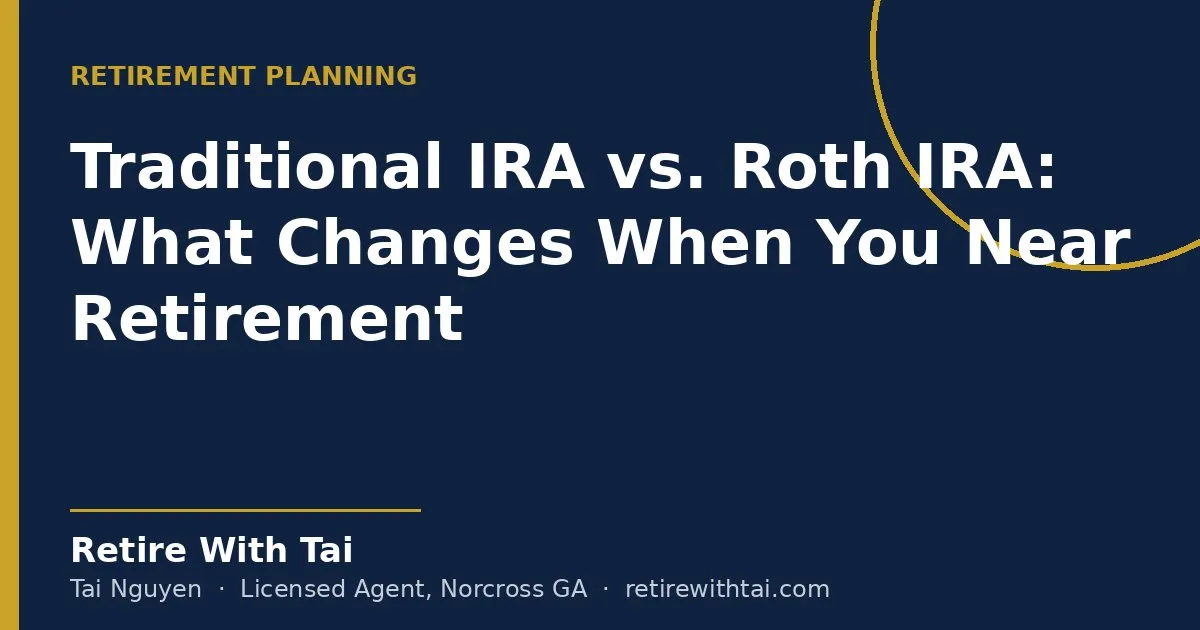 Traditional IRA vs. Roth IRA: What Changes When You Near Retirement - Retire With Tai