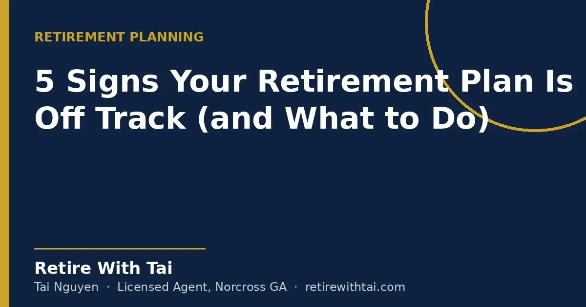 5 Signs Your Retirement Plan Is Off Track (and What to Do) - Retire With Tai