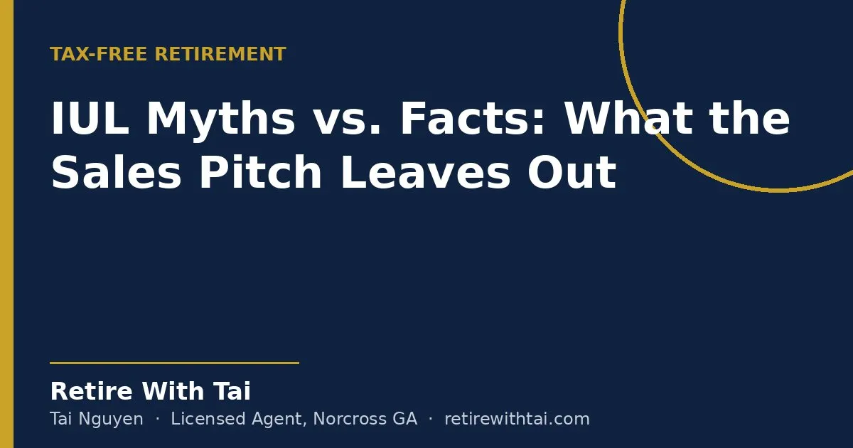 IUL Myths vs. Facts: What the Sales Pitch Leaves Out