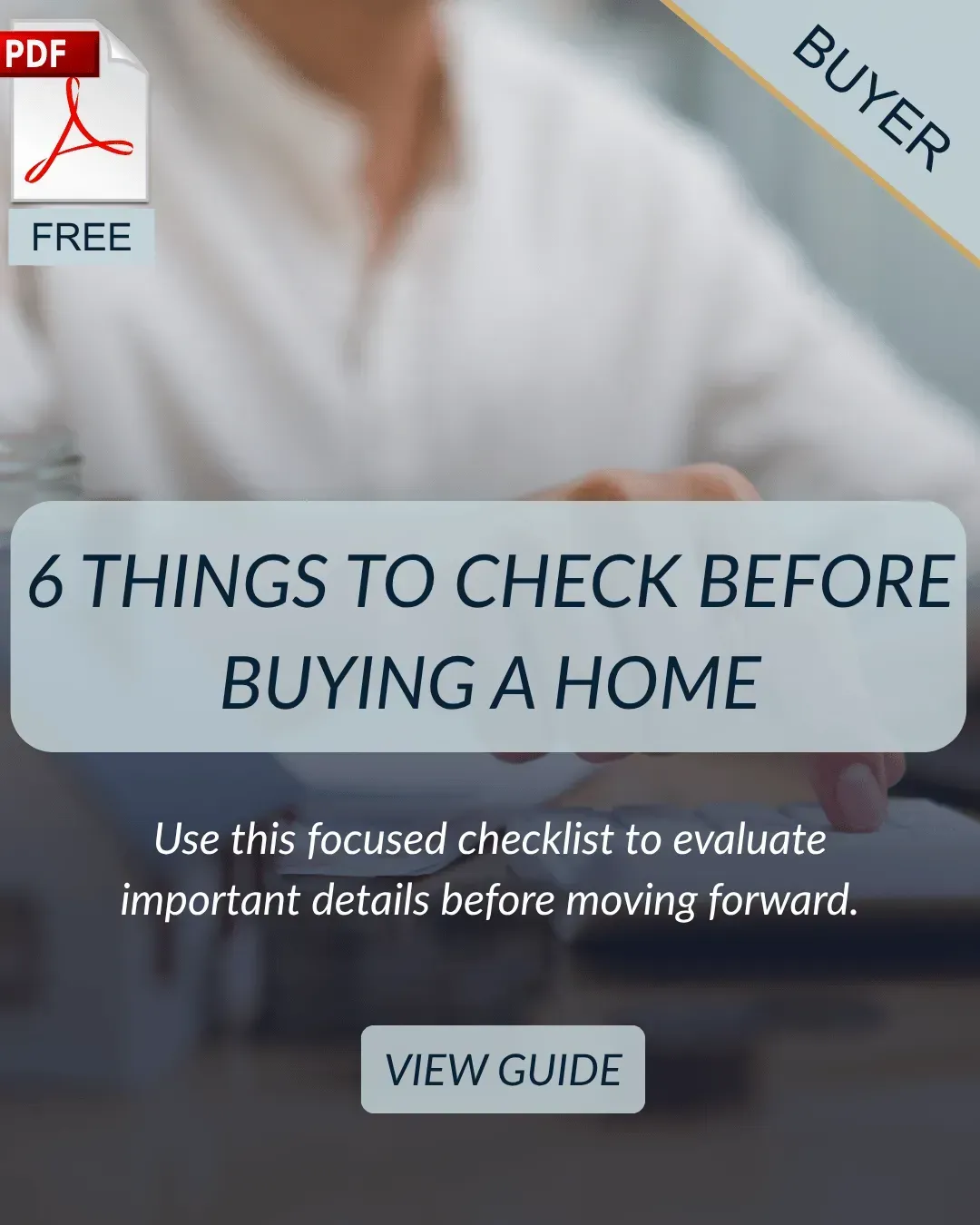 Free home-buying checklist featuring six important things buyers should evaluate before purchasing a property.