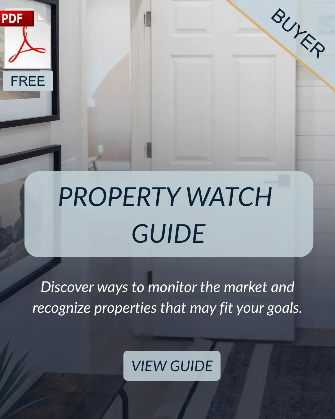 Free property watch guide helping homebuyers monitor the market and identify homes that fit their goals.