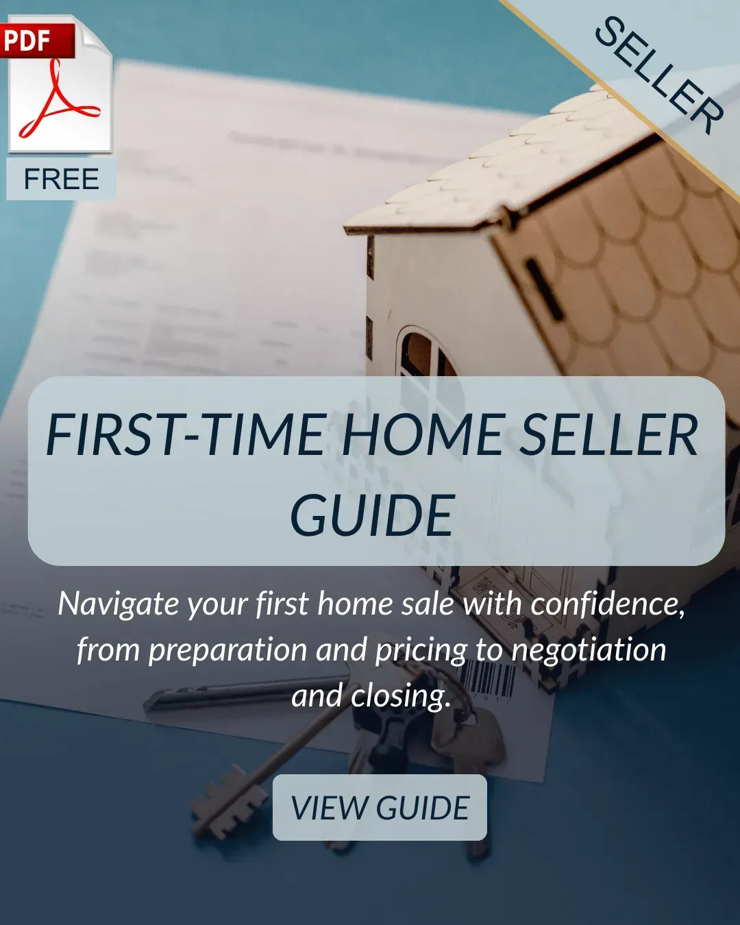 Free first-time home seller guide covering preparation, pricing, negotiation, and closing.