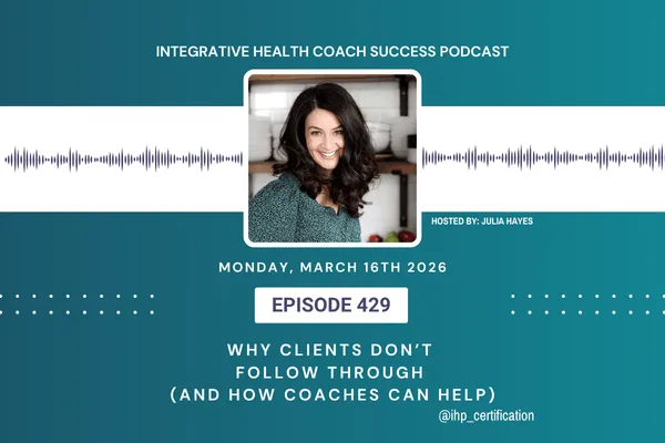 429: Why Clients Don’t Follow Through (And How Coaches Can Help)
