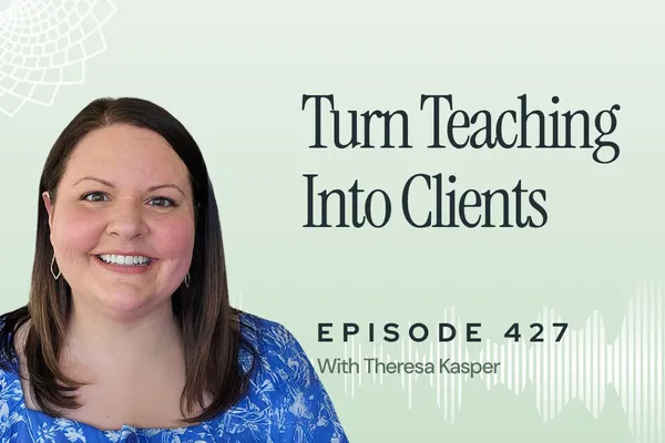 427: Building “Like, Know & Trust” Through Educational Workshops with Theresa Kasper