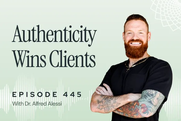 445: How to Grow Your Health Coaching Business with Authenticity and Trust with Dr. Alfred Alessi