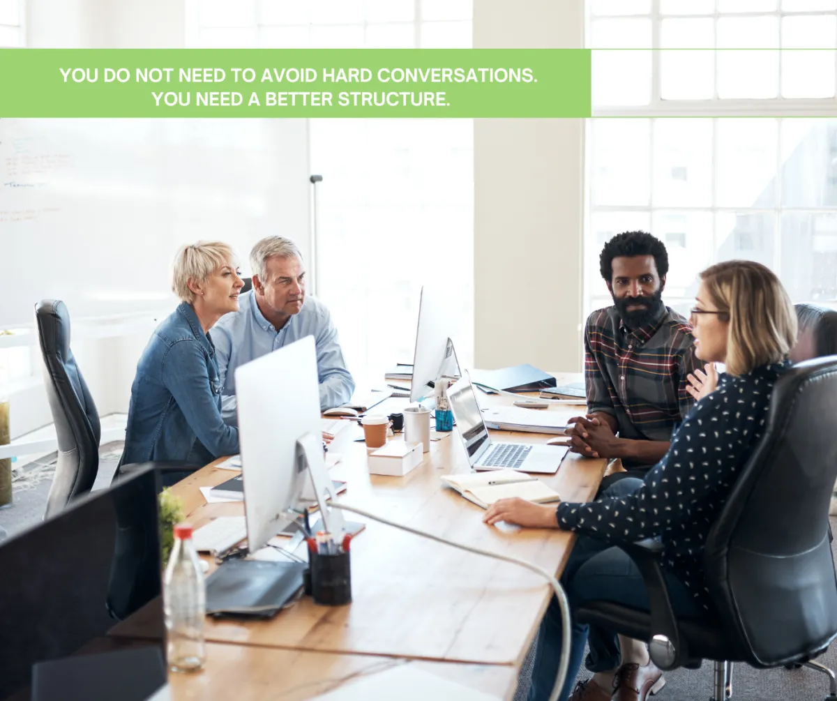You Do Not Need to Avoid Hard Conversations. You Need a Better Structure.