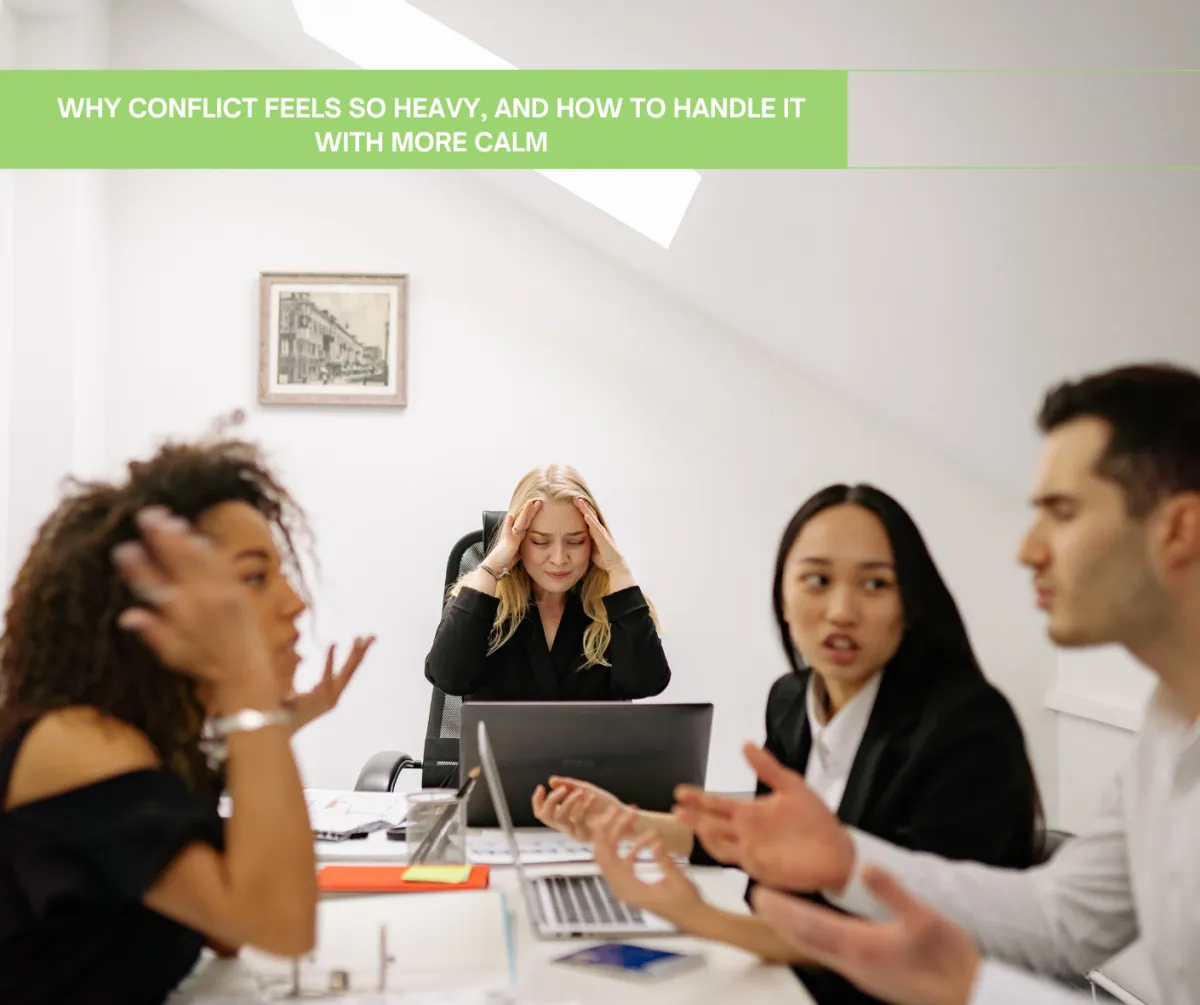 Why Conflict Feels So Heavy, and How to Handle It With More Calm