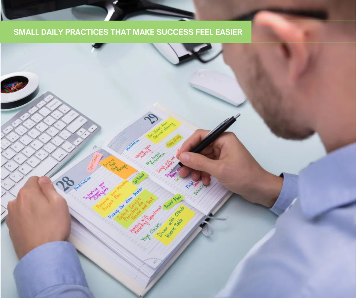 Small Daily Practices That Make Success Feel Easier