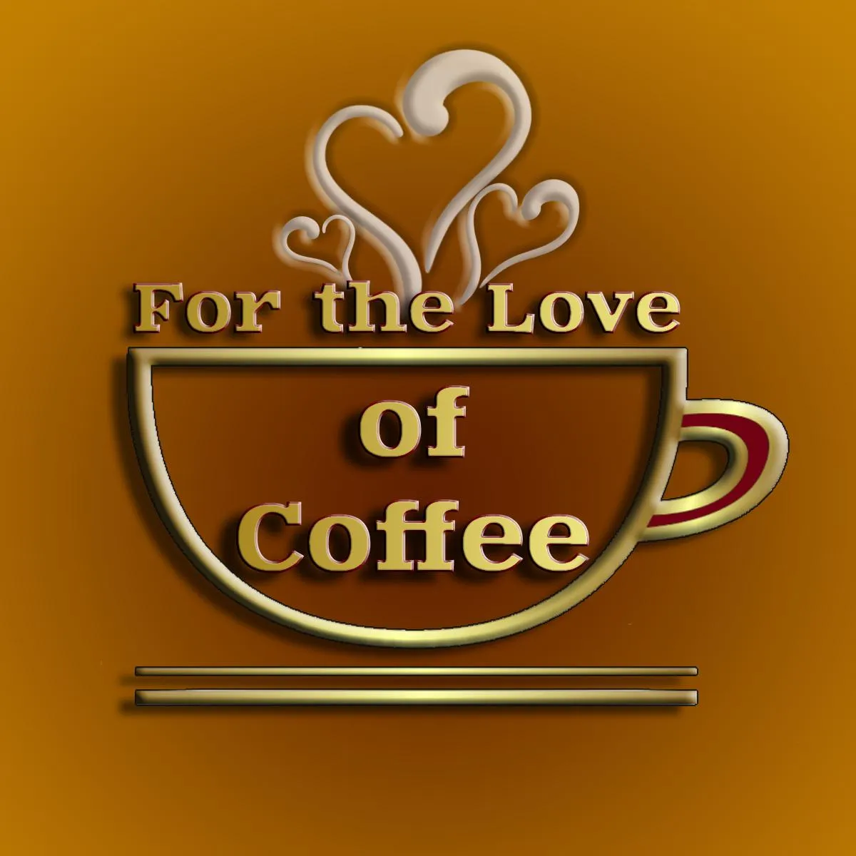 Coffee cup with steam that forms a 3 hearts above the cup. Text says "For the Love of Coffee"