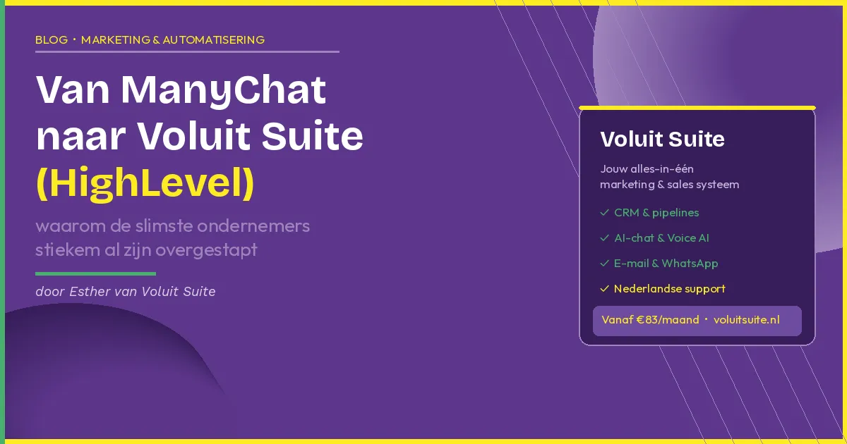 Van ManyChat naar Voluit Suite (HighLevel) - waarom de slimste ondernemers stiekem al zijn overgestapt