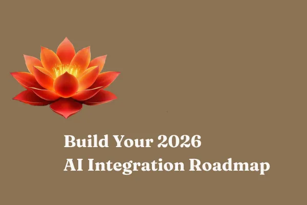 Build Your 2026 AI Integration Roadmap