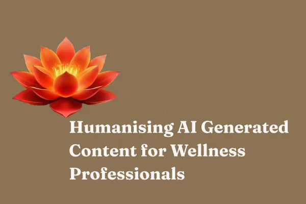Humanising AI Generated Content for Wellness Professionals