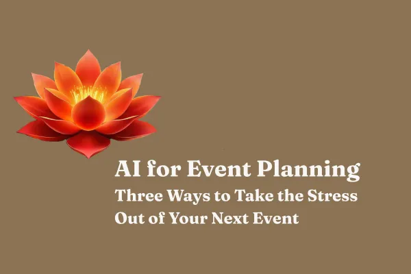 AI for Event Planning: Three Ways to Take the Stress Out of Your Next Event