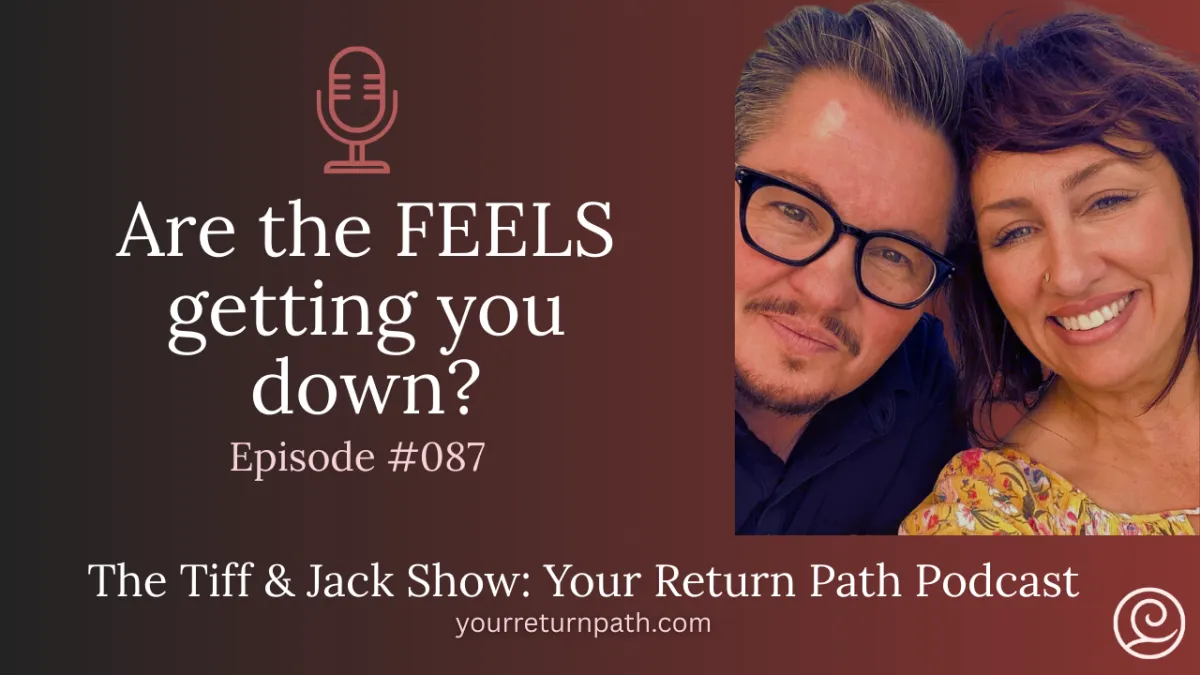 087 - Are the FEELS getting you down?