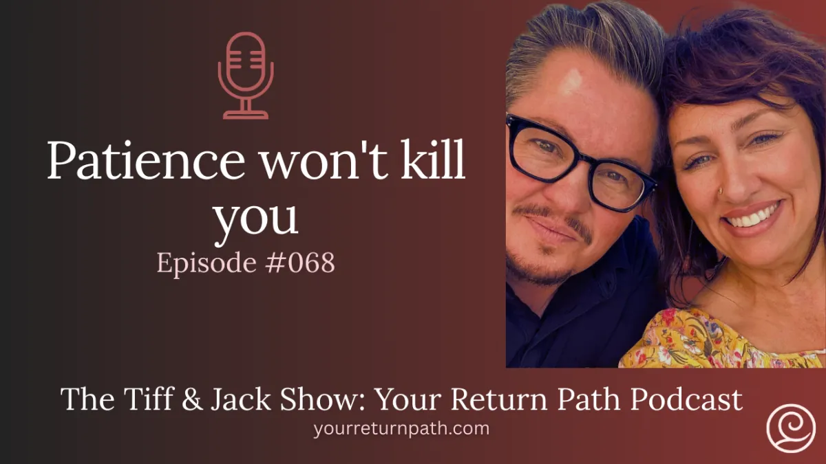 068 - Patience won't kill you