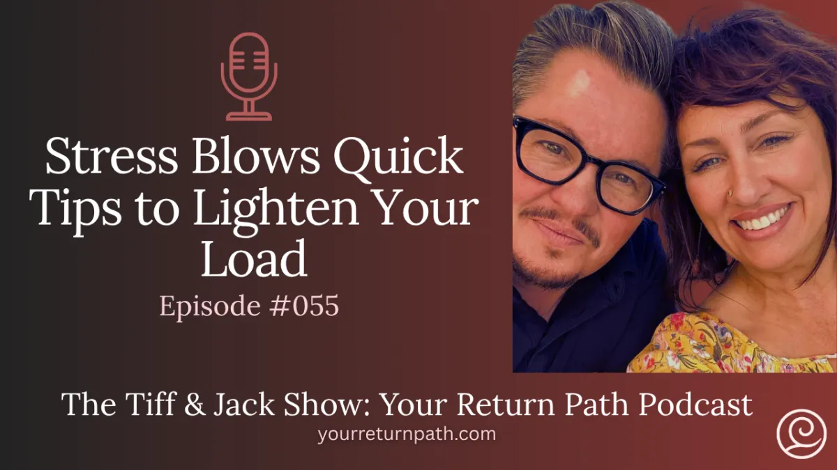 055 - Stress Blows Quick Tips to Lighten Your Load