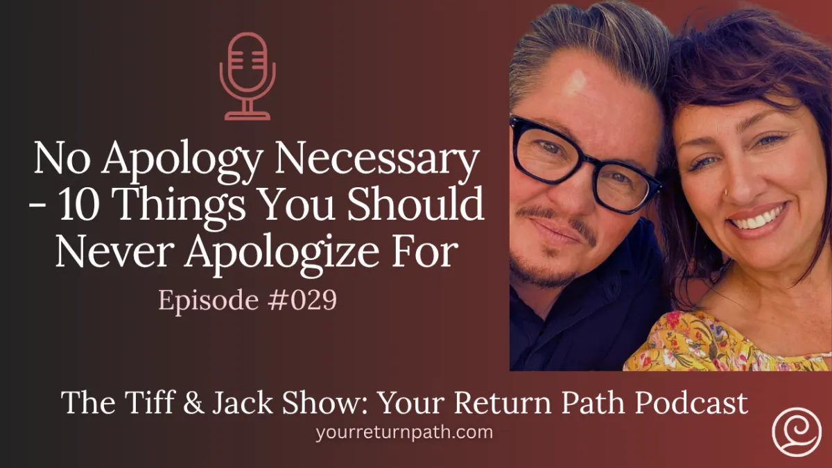 029 - No Apology Necessary - 10 Things You Should Never Apologize For