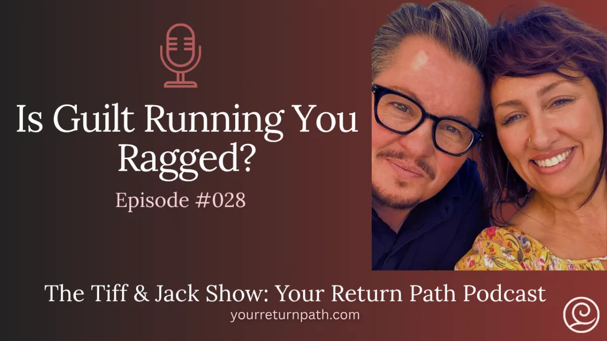 028 - Is Guilt Running You Ragged?