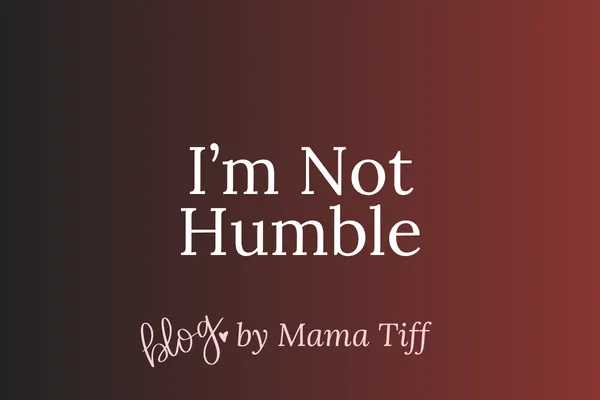 I’m Not Humble